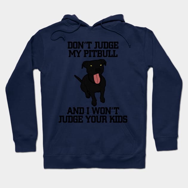 Don't judge my black pitbull Hoodie by JumpinJazzzie